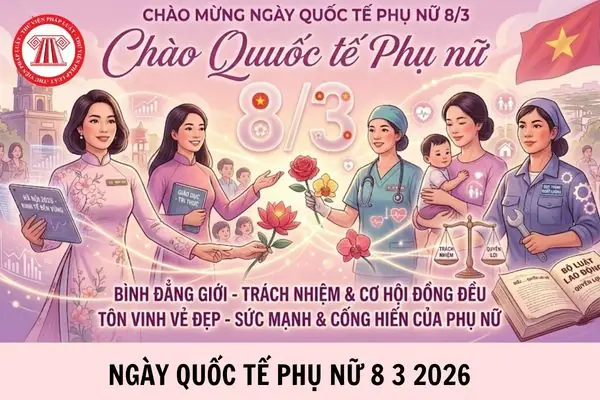 8/3 Năm 2026 Có Được Nghỉ Không? Chi Tiết Lịch Nghỉ, Quy Định Mới Nhất Và Ý Nghĩa Ngày Quốc Tế Phụ Nữ