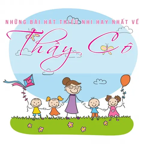 Top 50+ Bài Hát Thiếu Nhi Về Thầy Cô Hay Nhất, Ý Nghĩa Nhất Cập Nhật 2026: Tặng Gửi Người Gieo Mầm Tri Thức