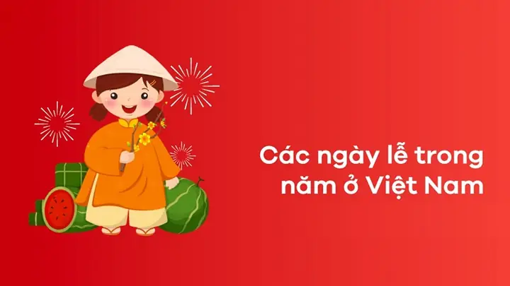 Lịch Ngày Lễ, Tết Nguyên Đán Và Các Dịp Lễ Quan Trọng Trong Năm 2026: Chi Tiết Ngày Nghỉ, Ý Nghĩa Và Kế Hoạch Du Lịch Trọn Vẹn Nhất