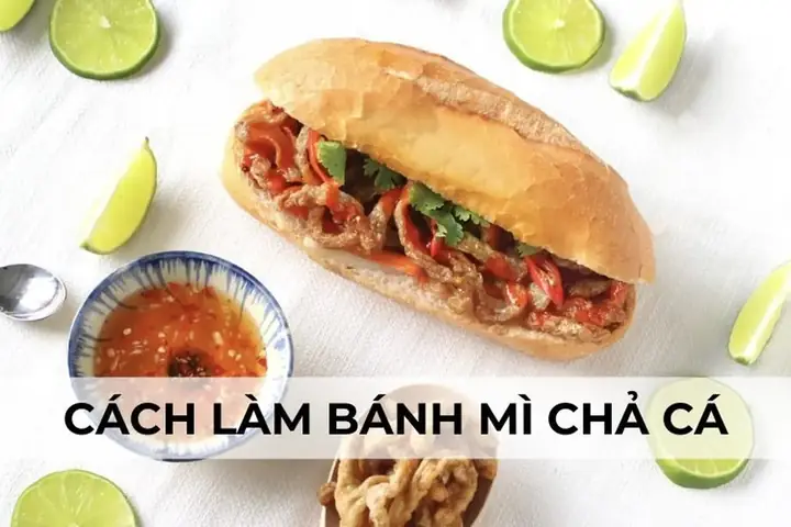 Cách Làm Bánh Mì Chả Cá Nóng Giòn Rụm, Béo Ngậy Chuẩn Vị Hải Phòng Tại Nhà Năm 2026