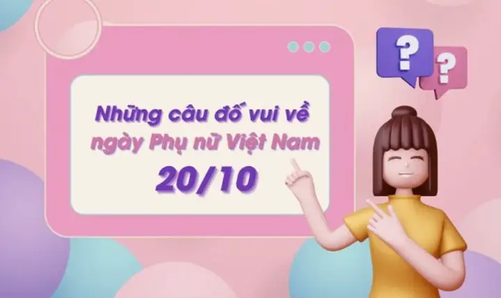 Bộ Sưu Tập Câu Đố Vui Về Ngày 20/10 Mới Nhất 2026: Gây Sức Ép "não Bộ", Mang Lại Niềm Vui Sôi Động Cho Ngày Phụ Nữ Việt Nam