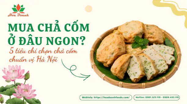 Top 10+ Nơi Mua Chả Cốm Hà Nội Ngon, Uy Tín, Giá Tốt Nhất Năm 2026 Top 10+ Nơi Mua Chả Cốm Hà Nội Ngon, Uy Tín, Giá Tốt Nhất Năm 2026