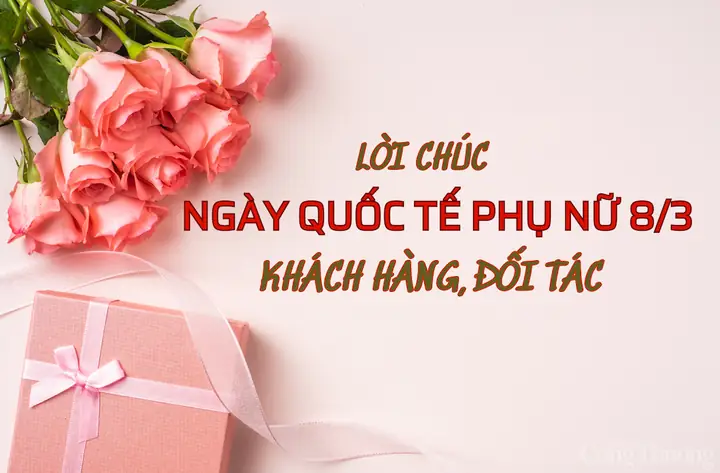 Top 50+ Lời Chúc Mừng 8/3 Khách Hàng Ý Nghĩa, Chuyên Nghiệp Dành Cho Năm 2026