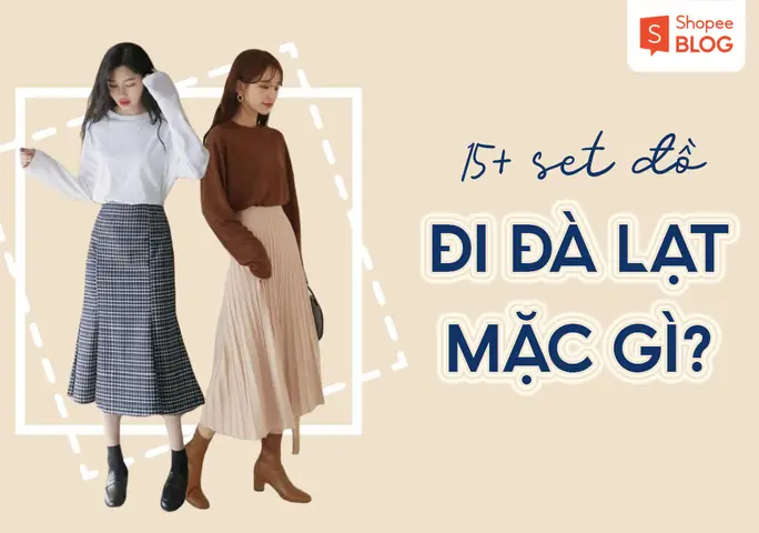 Đi Đà Lạt Tháng 7 Năm 2026 Mặc Gì? Hướng Dẫn Chi Tiết Trang Phục, Phụ Kiện Và Mẹo "sống Ảo" Chuẩn Không Cần Chỉnh