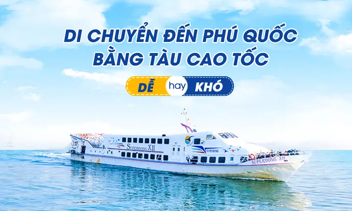 Hướng Dẫn Chi Tiết Đi Phú Quốc Bằng Tàu Cao Tốc Năm 2026: Lộ Trình, Giá Vé, Hành Trình & Mẹo Tiết Kiệm