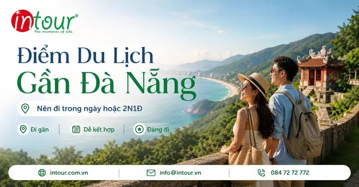 Top 15+ Địa Điểm Du Lịch Gần Đà Nẵng Nên Ghé Năm 2026: Hướng Dẫn Chi Tiết Cho Hành Trình 2-3 Ngày Hoàn Hảo