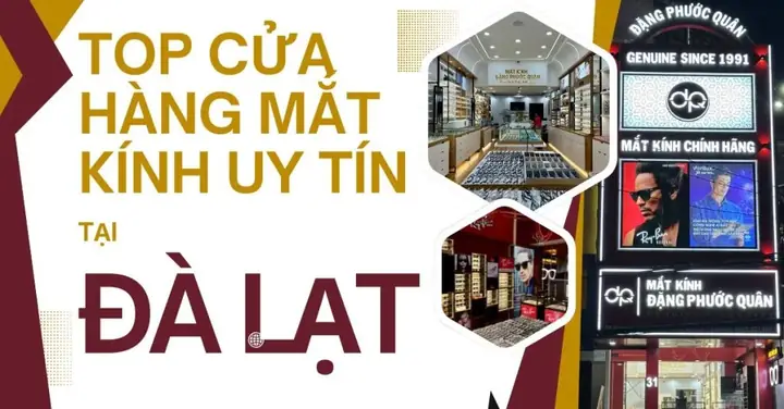 Top 5 Nơi Đo Kính Cận Uy Tín, Chuẩn Xác Nhất Tại Đà Lạt Năm 2026: Giá Cả, Quy Trình & Kinh Nghiệm Chọn Kính Phù Hợp