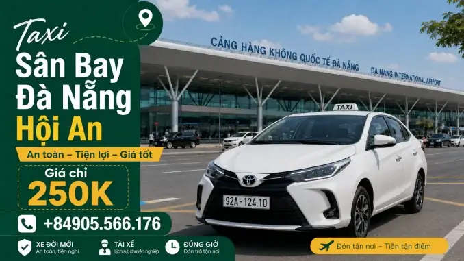Bảng Giá Taxi Từ Đà Nẵng Đi Hội An 2026: Chi Tiết Theo Loại Xe, Hãng Uy Tín & Mẹo Tiết Kiệm Chi Phí