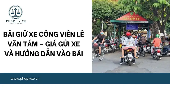 Hướng Dẫn Chi Tiết Gửi Xe Công Viên Lê Văn Tâm 2026: Giá Cả, Vị Trí, Thủ Tục Và Mẹo Tránh "chặt Chém" Mới Nhất