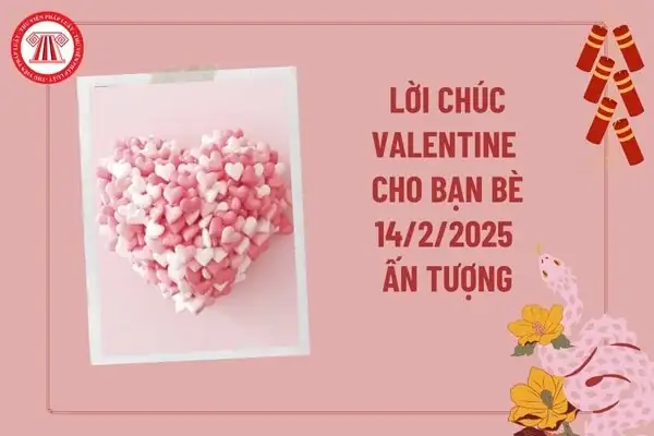 Lời Chúc 14/2 Cho Bạn Bè Năm 2026: Ý Nghĩa, Lời Nhắn Cảm Xúc Và Ý Tưởng Tặng Quà Độc Đáo Lời Chúc 14/2 Cho Bạn Bè Năm 2026: Ý Nghĩa, Lời Nhắn Cảm Xúc Và Ý Tưởng Tặng Quà Độc Đáo