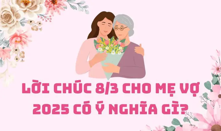 Lời Chúc 8/3 Cho Mẹ Vợ Năm 2026: Tập Hợp Những Câu Chúc Ý Nghĩa, Sâu Lắng, Giúp Con Rể "được Điểm" Tuyệt Đối