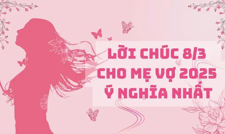 Lời Chúc 8/3 Cho Mẹ Vợ Năm 2026: Tập Hợp Những Câu Chúc Ý Nghĩa, Sâu Lắng, Giúp Con Rể "được Điểm" Tuyệt Đối