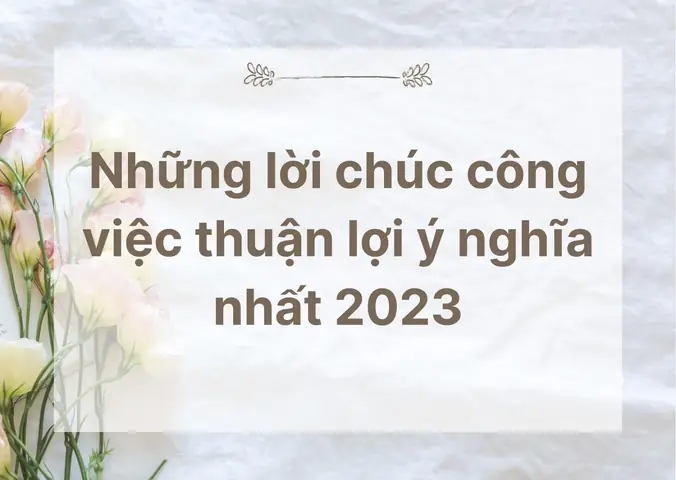 Tuyển Tập Lời Chúc Công Việc Thành Công Súc Tích, Ý Nghĩa Nhất Năm 2026: Gửi Gắm Tâm Tình, Khơi Nguồn Động Lực