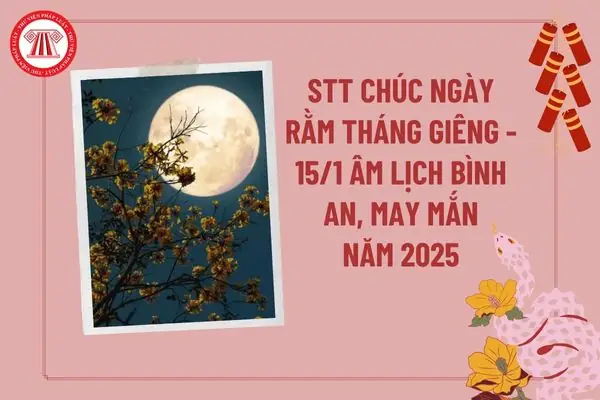 Lời Chúc Ngày Rằm Tháng Giêng 2026: Tổng Hợp Những Câu Chúc Hay, Ý Nghĩa, Gửi Tặng Gia Đình, Bạn Bè, Đối Tác