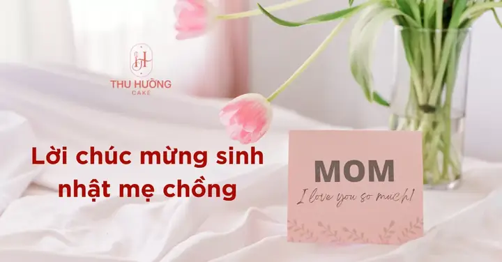 Top 60+ Lời Chúc Sinh Nhật Mẹ Chồng Tương Lai Ý Nghĩa, Lịch Sử Và Trân Trọng Nhất Năm 2026