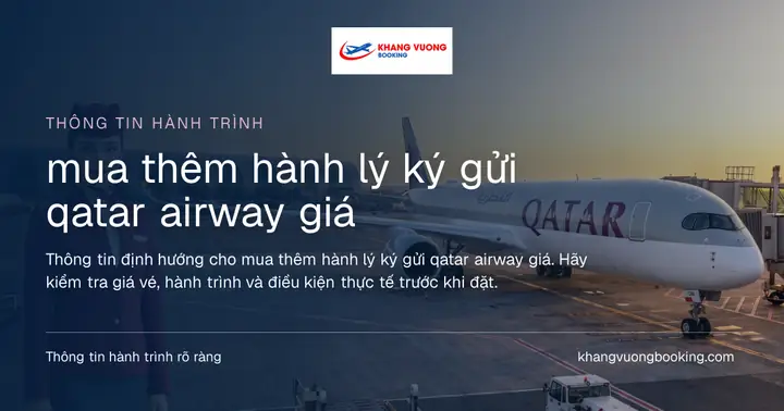Hướng Dẫn Chi Tiết Mua Thêm Hành Lý Qatar Airways 2026: Giá Cước, Cách Thức, Mẹo Tiết Kiệm & Chính Sách Mới Nhất