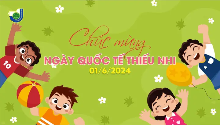 Mừng Ngày Quốc Tế Thiếu Nhi 1/6/2026: Hành Trình Yêu Thương, Bảo Vệ Và Nuôi Dưỡng Tương Lai Của Dân Tộc