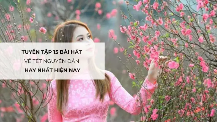 Top Những Bài Hát Hay Về Tết Nguyên Đán 2026: Playlist "chuẩn" Không Khỏi Chỉnh Cho Ngày Tết Trọn Vẹn