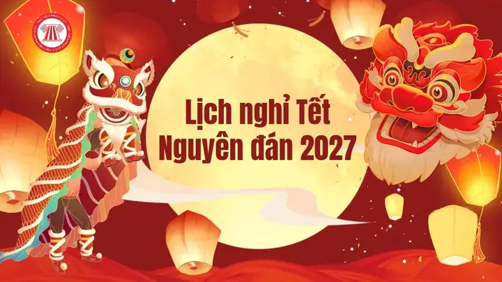 Tết Nguyên Đán 2026 Bắt Đầu Từ Ngày Nào? Lịch Nghỉ Tết Chi Tiết, Ý Nghĩa Và Những Điều Cần Biết Để Đón Năm Mới Trọn Vẹn