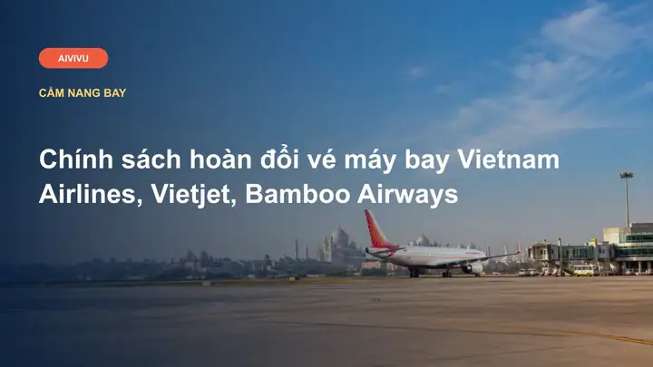 Thủ Tục Đổi Vé Máy Bay Vietnam Airlines Năm 2026: Hướng Dẫn Hoàn Toàn Mới Nhất
