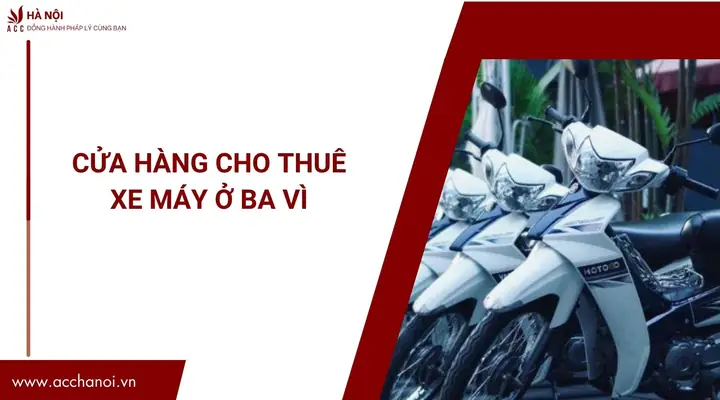 Thuê Xe Máy Ở Ba Vì 2026: Trọn Bộ Kinh Nghiệm, Giá Cả, Top Địa Chỉ Uy Tín Và Mẹo "săn" Deal Tốt Nhất Thuê Xe Máy Ở Ba Vì 2026: Trọn Bộ Kinh Nghiệm, Giá Cả, Top Địa Chỉ Uy Tín Và Mẹo "săn" Deal Tốt Nhất
