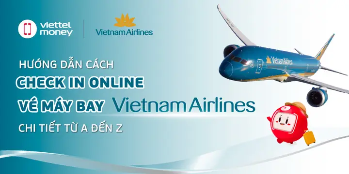 Vé Đã Check-in Online Có Đổi Được Không? Quy Định Mới Nhất 2026 Của Các Hãng Hàng Không Việt Nam Và Quốc Tế